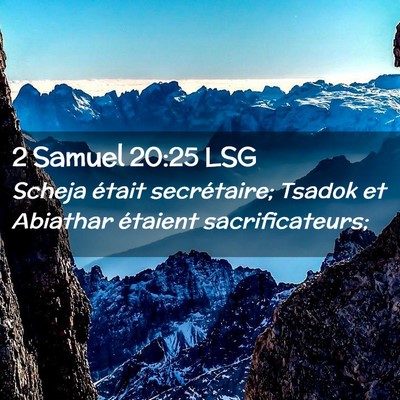 Picture 02 - 2 Samuel 20:25 LSG - Scheja était secrétaire; Tsadok et Abiathar - Bible Verse Picture