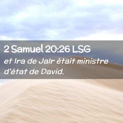Picture 02 - 2 Samuel 20:26 LSG - et Ira de Jaïr était ministre d'état de - Bible Verse Picture