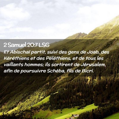Picture 02 - 2 Samuel 20:7 LSG - Et Abischaï partit, suivi des gens de Joab, des - Bible Verse Picture