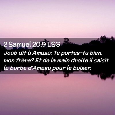 Picture 02 - 2 Samuel 20:9 LSG - Joab dit à Amasa: Te portes-tu bien, mon frère? - Bible Verse Picture