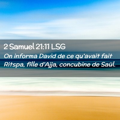 Picture 02 - 2 Samuel 21:11 LSG - On informa David de ce qu'avait fait Ritspa, - Bible Verse Picture