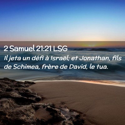 Picture 02 - 2 Samuel 21:21 LSG - Il jeta un défi à Israël; et Jonathan, fils de - Bible Verse Picture