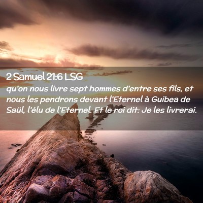 Picture 02 - 2 Samuel 21:6 LSG - qu'on nous livre sept hommes d'entre ses fils, et - Bible Verse Picture