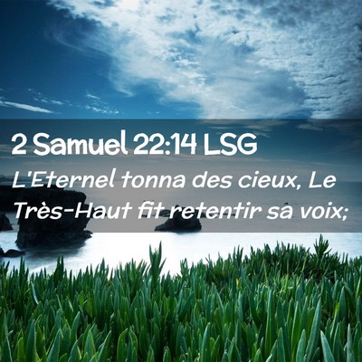 Picture 02 - 2 Samuel 22:14 LSG - L'Eternel tonna des cieux, Le Très-Haut fit - Bible Verse Picture