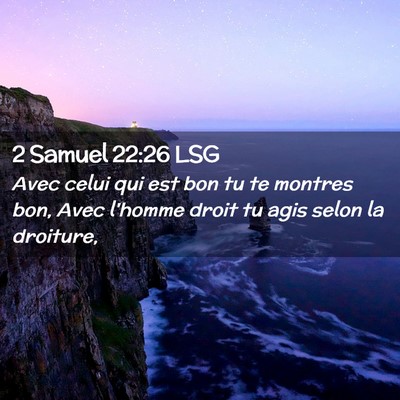 Picture 02 - 2 Samuel 22:26 LSG - Avec celui qui est bon tu te montres bon, Avec - Bible Verse Picture