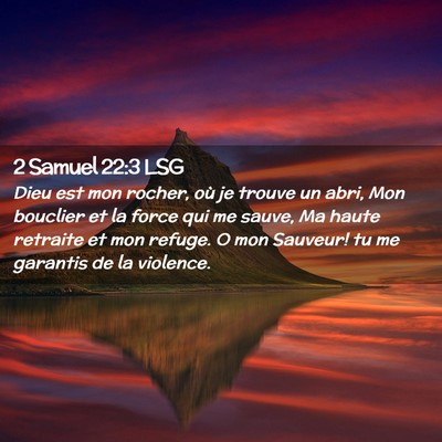 Picture 02 - 2 Samuel 22:3 LSG - Dieu est mon rocher, où je trouve un abri, Mon - Bible Verse Picture