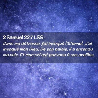 Picture 02 - 2 Samuel 22:7 LSG - Dans ma détresse, j'ai invoqué l'Eternel, J'ai - Bible Verse Picture