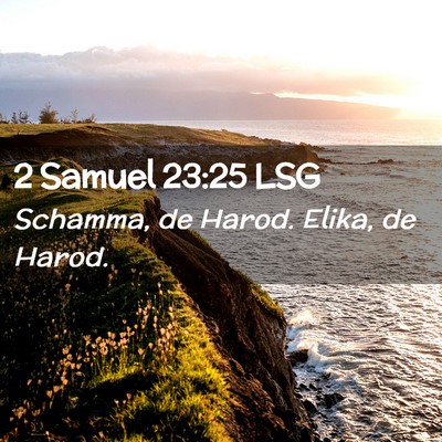 Picture 02 - 2 Samuel 23:25 LSG - Schamma, de Harod. Elika, de - Bible Verse Picture