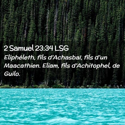 Picture 02 - 2 Samuel 23:34 LSG - Eliphéleth, fils d'Achasbaï, fils d'un - Bible Verse Picture