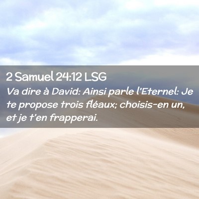 Picture 02 - 2 Samuel 24:12 LSG - Va dire à David: Ainsi parle l'Eternel: Je te - Bible Verse Picture