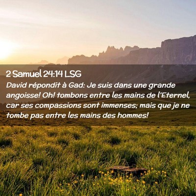 Picture 02 - 2 Samuel 24:14 LSG - David répondit à Gad: Je suis dans une grande - Bible Verse Picture