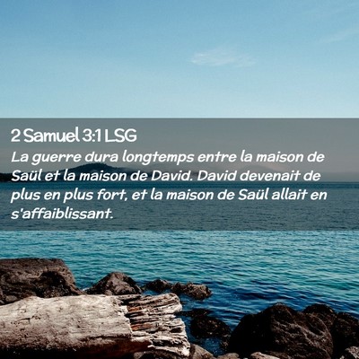 Picture 02 - 2 Samuel 3:1 LSG - La guerre dura longtemps entre la maison de Saül - Bible Verse Picture