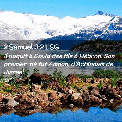 Picture 02 - 2 Samuel 3:2 LSG - Il naquit à David des fils à Hébron. Son - Bible Verse Picture
