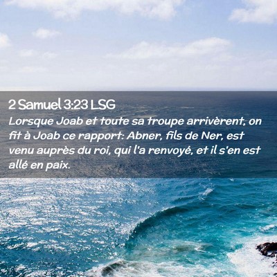 Picture 02 - 2 Samuel 3:23 LSG - Lorsque Joab et toute sa troupe arrivèrent, on - Bible Verse Picture