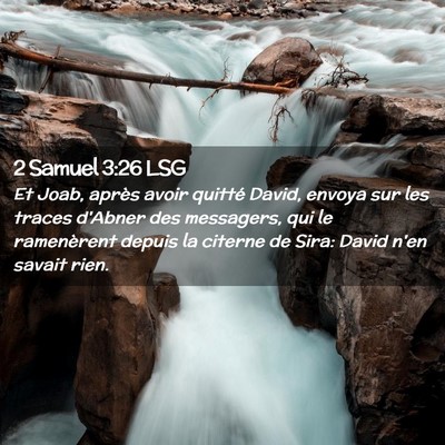 Picture 02 - 2 Samuel 3:26 LSG - Et Joab, après avoir quitté David, envoya sur - Bible Verse Picture