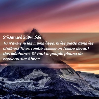 Picture 02 - 2 Samuel 3:34 LSG - Tu n'avais ni les mains liées, ni les pieds dans - Bible Verse Picture