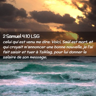 Picture 02 - 2 Samuel 4:10 LSG - celui qui est venu me dire: Voici, Saül est - Bible Verse Picture