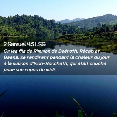 Picture 02 - 2 Samuel 4:5 LSG - Or les fils de Rimmon de Beéroth, Récab et - Bible Verse Picture