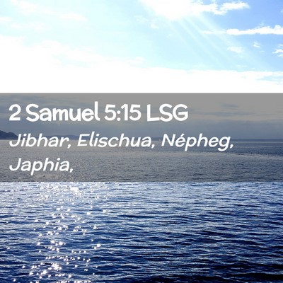 Picture 02 - 2 Samuel 5:15 LSG - Jibhar, Elischua, Népheg, - Bible Verse Picture