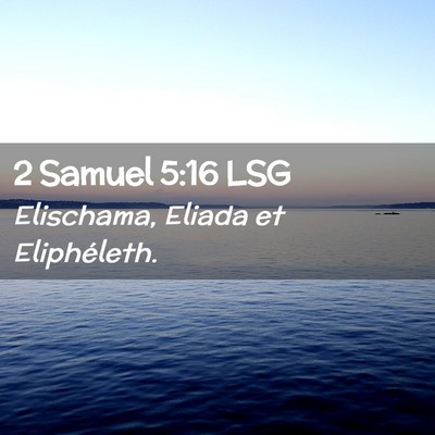 Picture 02 - 2 Samuel 5:16 LSG - Elischama, Eliada et - Bible Verse Picture