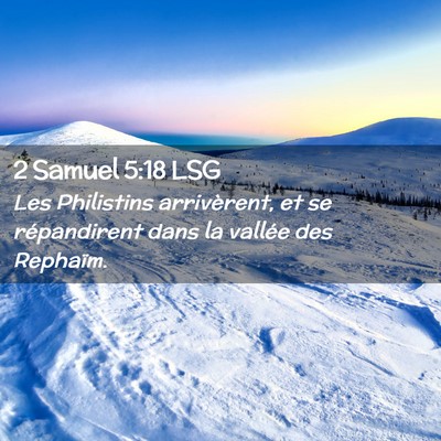 Picture 02 - 2 Samuel 5:18 LSG - Les Philistins arrivèrent, et se répandirent - Bible Verse Picture