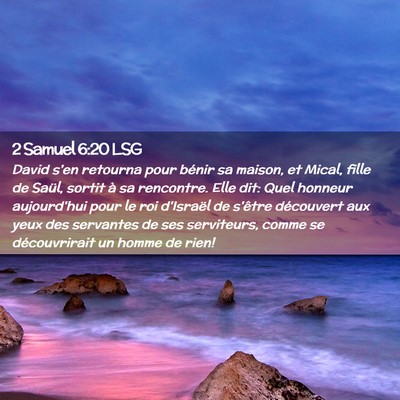 Picture 02 - 2 Samuel 6:20 LSG - David s'en retourna pour bénir sa maison, et - Bible Verse Picture