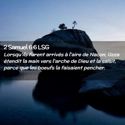 Picture 02 - 2 Samuel 6:6 LSG - Lorsqu'ils furent arrivés à l'aire de Nacon, - Bible Verse Picture