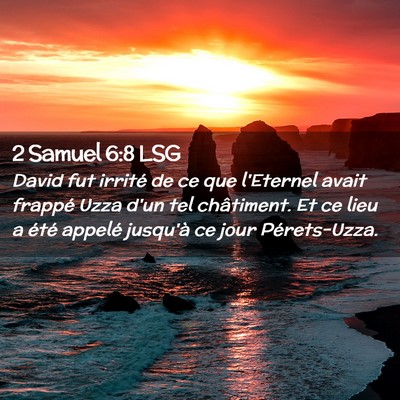 Picture 02 - 2 Samuel 6:8 LSG - David fut irrité de ce que l'Eternel avait - Bible Verse Picture