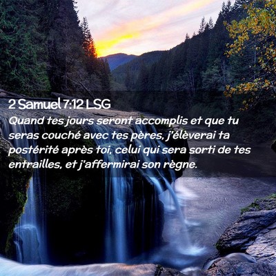 Picture 02 - 2 Samuel 7:12 LSG - Quand tes jours seront accomplis et que tu seras - Bible Verse Picture
