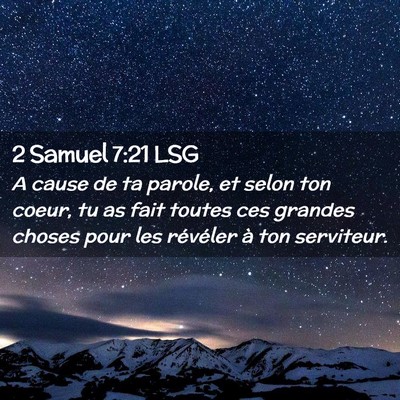 Picture 02 - 2 Samuel 7:21 LSG - A cause de ta parole, et selon ton coeur, tu as - Bible Verse Picture
