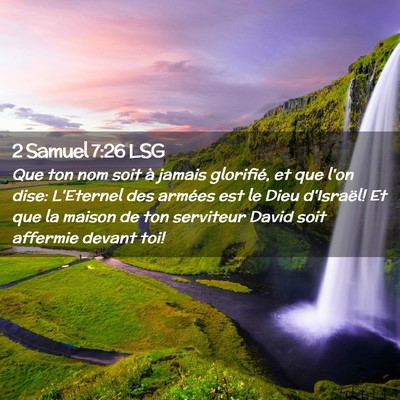 Picture 02 - 2 Samuel 7:26 LSG - Que ton nom soit à jamais glorifié, et que l'on - Bible Verse Picture