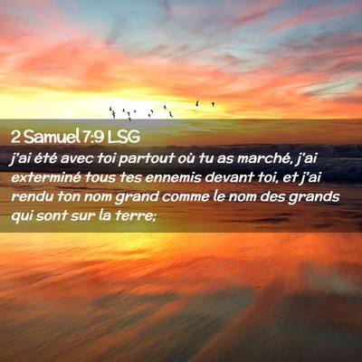 Picture 02 - 2 Samuel 7:9 LSG - j'ai été avec toi partout où tu as marché, - Bible Verse Picture