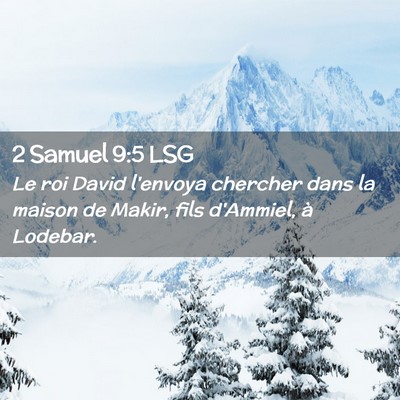 Picture 02 - 2 Samuel 9:5 LSG - Le roi David l'envoya chercher dans la maison de - Bible Verse Picture