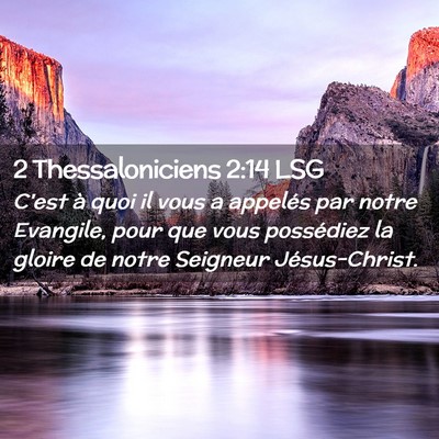 Picture 02 - 2 Thessaloniciens 2:14 LSG - C'est à quoi il vous a appelés par notre - Bible Verse Picture