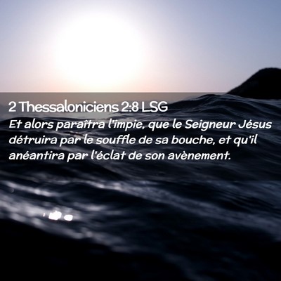 Picture 02 - 2 Thessaloniciens 2:8 LSG - Et alors paraîtra l'impie, que le Seigneur - Bible Verse Picture
