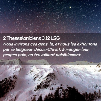 Picture 02 - 2 Thessaloniciens 3:12 LSG - Nous invitons ces gens-là, et nous les exhortons - Bible Verse Picture