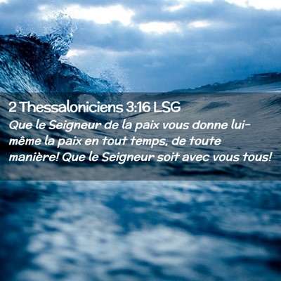 Picture 02 - 2 Thessaloniciens 3:16 LSG - Que le Seigneur de la paix vous donne lui-même - Bible Verse Picture