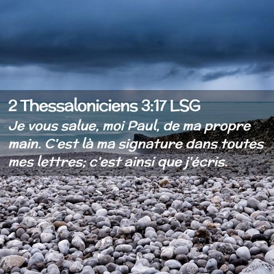 Picture 02 - 2 Thessaloniciens 3:17 LSG - Je vous salue, moi Paul, de ma propre main. C'est - Bible Verse Picture