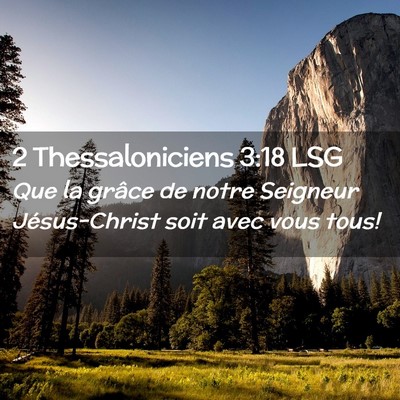 Picture 02 - 2 Thessaloniciens 3:18 LSG - Que la grâce de notre Seigneur Jésus-Christ - Bible Verse Picture