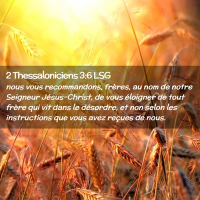 Picture 02 - 2 Thessaloniciens 3:6 LSG - nous vous recommandons, frères, au nom de notre - Bible Verse Picture
