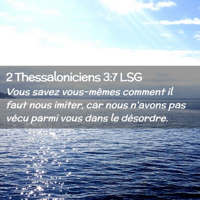 Picture 02 - 2 Thessaloniciens 3:7 LSG - Vous savez vous-mêmes comment il faut nous - Bible Verse Picture
