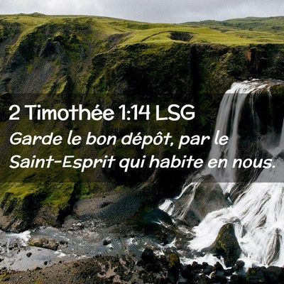 Picture 02 - 2 Timothée 1:14 LSG - Garde le bon dépôt, par le Saint-Esprit qui - Bible Verse Picture