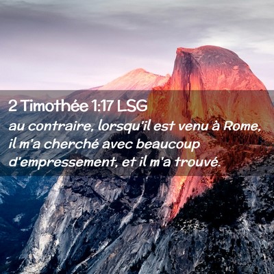 Picture 02 - 2 Timothée 1:17 LSG - au contraire, lorsqu'il est venu à Rome, il m'a - Bible Verse Picture