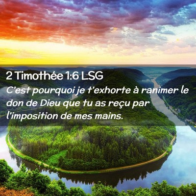 Picture 02 - 2 Timothée 1:6 LSG - C'est pourquoi je t'exhorte à ranimer le don de - Bible Verse Picture