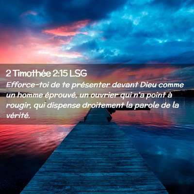 Picture 02 - 2 Timothée 2:15 LSG - Efforce-toi de te présenter devant Dieu comme un - Bible Verse Picture