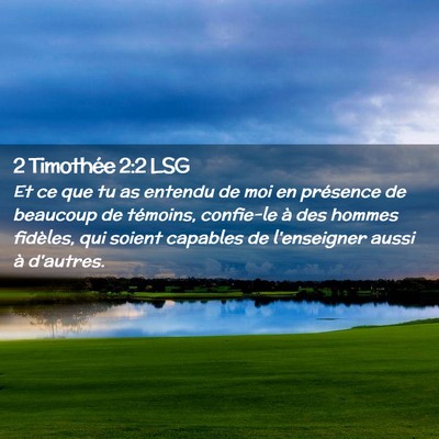 Picture 02 - 2 Timothée 2:2 LSG - Et ce que tu as entendu de moi en présence de - Bible Verse Picture