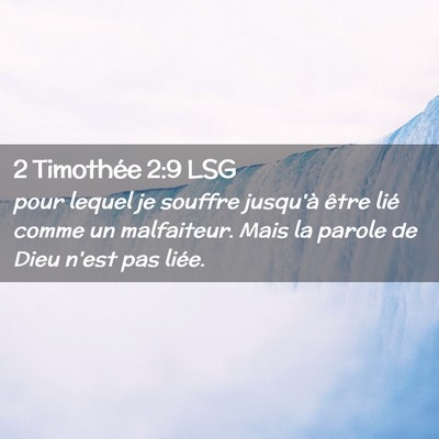 Picture 02 - 2 Timothée 2:9 LSG - pour lequel je souffre jusqu'à être lié comme - Bible Verse Picture