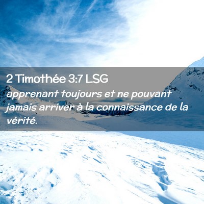 Picture 02 - 2 Timothée 3:7 LSG - apprenant toujours et ne pouvant jamais arriver - Bible Verse Picture