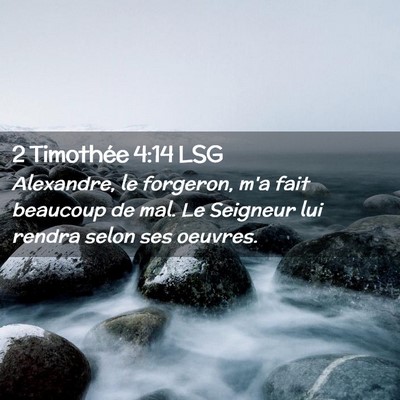 Picture 02 - 2 Timothée 4:14 LSG - Alexandre, le forgeron, m'a fait beaucoup de mal. - Bible Verse Picture
