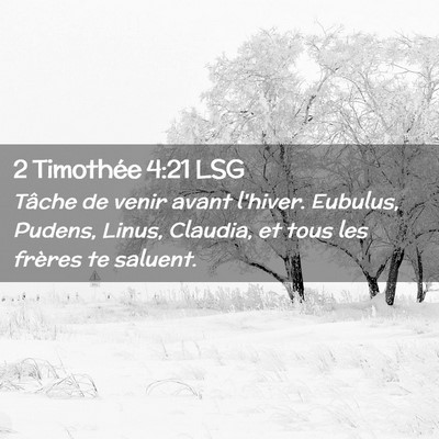 Picture 02 - 2 Timothée 4:21 LSG - Tâche de venir avant l'hiver. Eubulus, Pudens, - Bible Verse Picture
